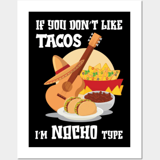 If You Don't Like Tacos I'm Nacho Type,Funny Nacho Gift Posters and Art